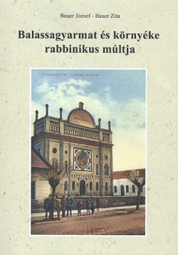 Bauer J�zsef-Bauer Zita:Balassagyarmat �s k�rny�ke rabbinikus m�ltja