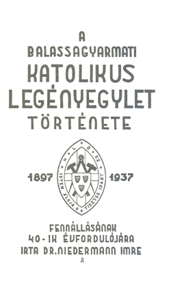A balassagyarmati Katolikus Leg�nyegylet t�rt�nete